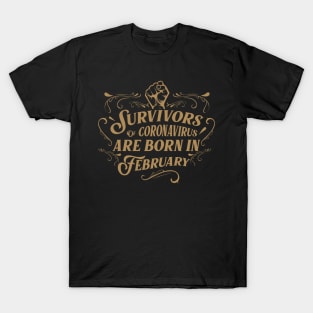 Suvivors of coronavirus are born in February T-Shirt